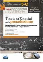 Il nuovo concorso a cattedra. Teoria ed esercizi per la preselezione. Test attitudinali e lodico-deduttivi, di comprensione. Con software di simulazione