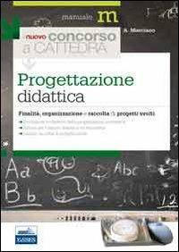 Il nuovo concorso a cattedra. Progettazione didattica. Finalità, organizzazione e raccolta di progetti svolti - Annunziata Marciano - copertina