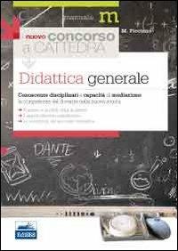 Il nuovo concorso a cattedra. Didattica generale. Conoscenze disciplinari e capacità di mediazione. Le competenze del docente nella nuova scuola - Marco Piccinno - copertina