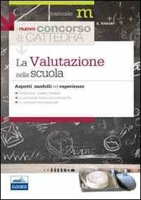 La valutazione nella scuola. Aspetti, modelli ed esperienze - Adriana Schiedi - copertina