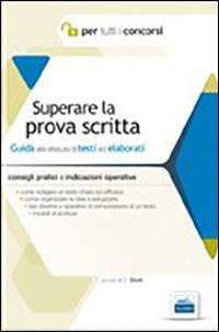 Superare la prova scritta. Guida alla stesura di testi ed elaborati - Daniela Storti - copertina