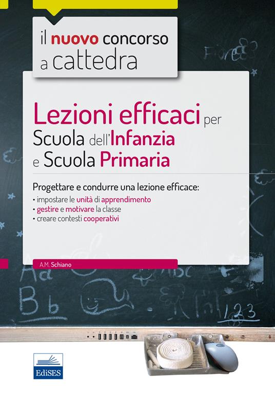 Lezioni efficaci per scuola dell'infanzia e scuola primaria. Con espansione online - Anna M. Schiano - copertina