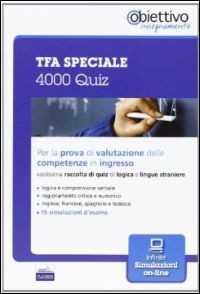 TFA speciale. 4000 Quiz per la prova di valutazione delle competenze in ingresso