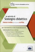 Le attività di sostegno didattico. Tracce svolte per la prova scritta per l'ammissione ai corsi di specializzazione