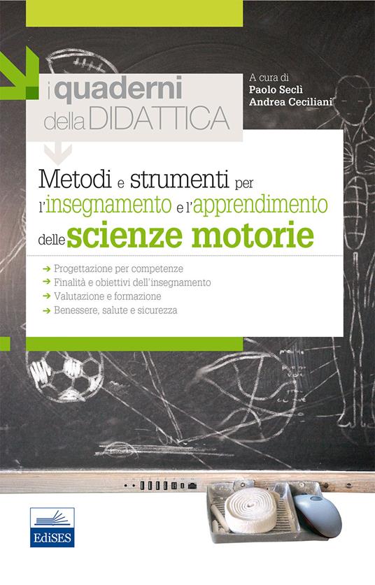 Metodi e strumenti per l'insegnamento e l'apprendimento delle scienze motorie. I quaderni della didattica - Paolo Seclì,Andrea Ceciliani - copertina