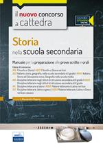 Storia nella scuola secondaria. Manuale per le prove scritte e orali del concorso a cattedra classi A19, A22, A12, A11, A13. Con espansione online