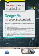 Geografia nella scuola secondaria. Manuale per la preparazione alle prove scritte e orali. Classi di concorso A21 (A039), A22 (A043), A12 (A050), A11 (A051), A13 (A052). Con espansione online