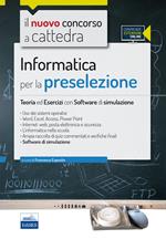 Il nuovo concorso a cattedra. Informatica per la preselezione. Teoria ed esercizi. Con software di simulazione