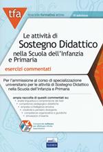 TFA. Le attività di sostegno didattico nella scuola dell'infanzia e primaria. Esercizi commentati per il test preliminare online. Con software di simulazione