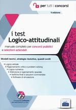 I test logico-attitudinali. Manuale completo per concorsi pubblici e selezioni aziendali. Con software di simulazione