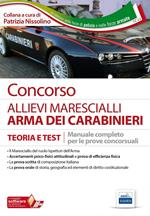 Concorso allievi marescialli arma dei carabinieri. Teoria e test. Manuale completo per le prove concorsuali. Con software di simulazione