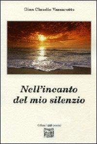 Nell'incanto del mio silenzio - G. Claudio Vassarotto - copertina