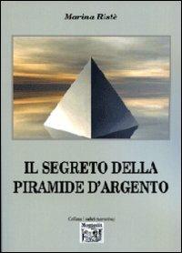 Il segreto della piramide d'argento - Marina Ristè - copertina