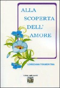 Alla scoperta dell'amore - Loredana Tramontina - copertina