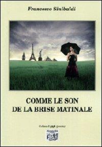Comme le son de la brise matinale. Ediz. multilingue - Francesco Sinibaldi - copertina
