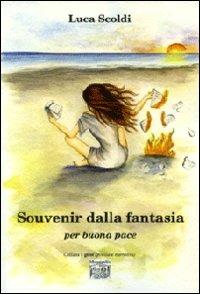 Souvenir dalla fantasia per buona pace - Luca Scoldi - copertina