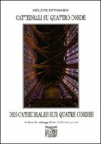 Cattedrali su quattro c0rde-Des cathédrales sur quatre cordes. Ediz. bilingue - Hélène Eftimakis - copertina