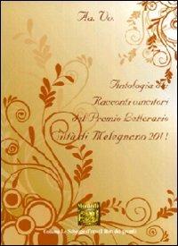 Antologia del Premio letterario città di Melegnano 2011 - copertina