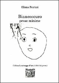 Biancoscuro. Prose minime - Eliana Petrizzi - copertina