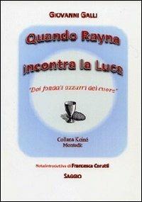 Quando Rayna incontra la luce. «Dai fondali azzurri del cuore» - Giovanni Galli - copertina