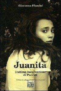 Juanita. L'ultima incarnazionale di Parvati - Giovanna Flamini - copertina