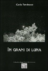 In grani di luna - Carla Tombacco - copertina