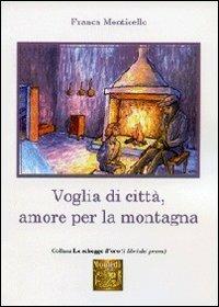 Voglia di città, amore per la montagna - Franca Monticello - copertina