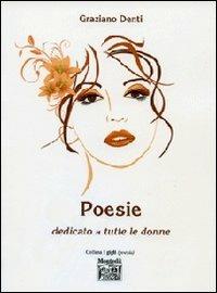 Poesie. Dedicato a tutte le donne - Graziano Denti - copertina