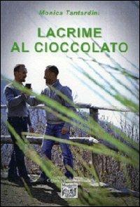 Lacrime al cioccolato - Monica Tantardini - copertina