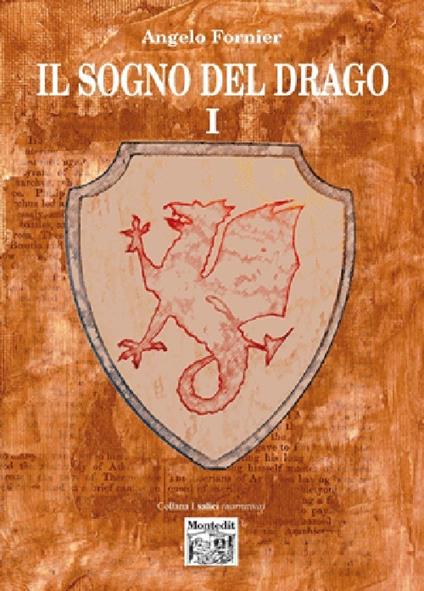 Il sogno del drago. Vol. 1 - Angelo Fornier - copertina