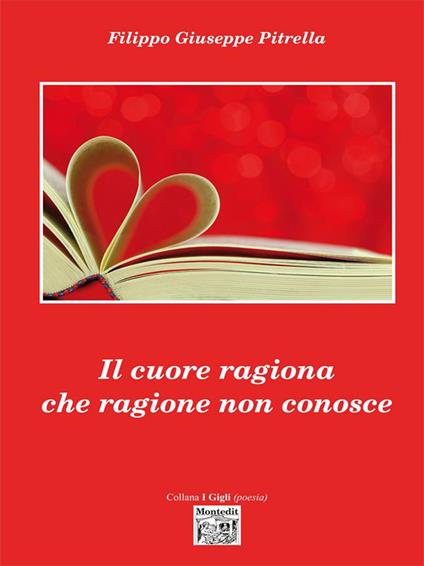 Il cuore ragiona che ragione non conosce - Filippo Pitrella - ebook