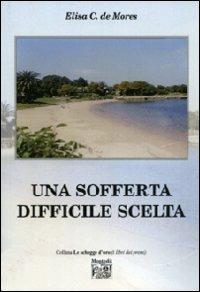 Una sofferta difficile scelta - Elisa C. De Mores - copertina