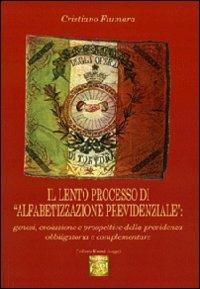 Il lento processo di «alfabetizzazione previdenziale»: genesi, evoluzione e prospettive della previdenza obbligatoria e complementare - Cristiano Fiumara - copertina