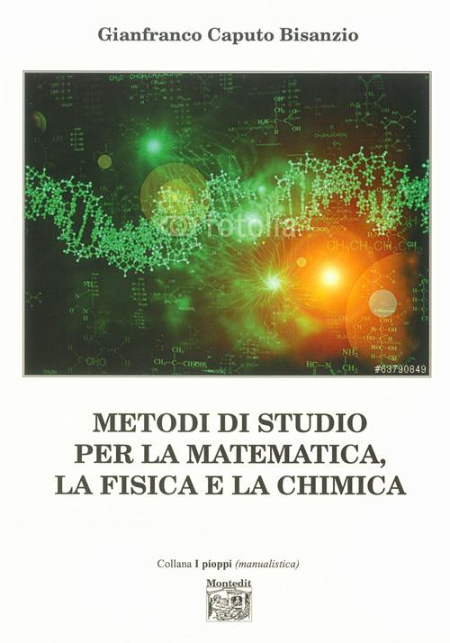 Metodi di studio per la matematica, la fisica e la chimica - Gianfranco Caputo Bisanzio - copertina