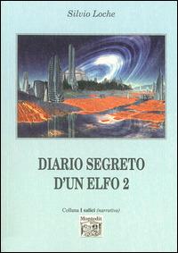 Diario segreto d'un elfo. Vol. 2 - Silvio Loche - copertina