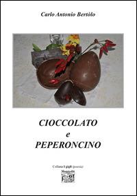 Cioccolato e peperoncino - Carlo A. Bertolo - copertina