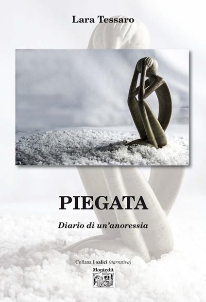 Piegata. Diario di un'anoressia - Lara Tessaro - copertina