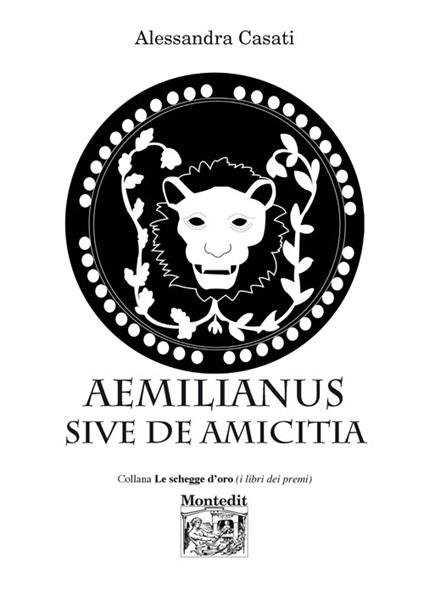 Aemilianus sive de amicitia - Alessandra Casati - copertina