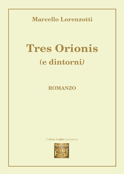 Tres Orionis (e dintorni) - Marcello Lorenzotti - copertina