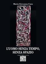 L' uomo senza tempo, senza spazio