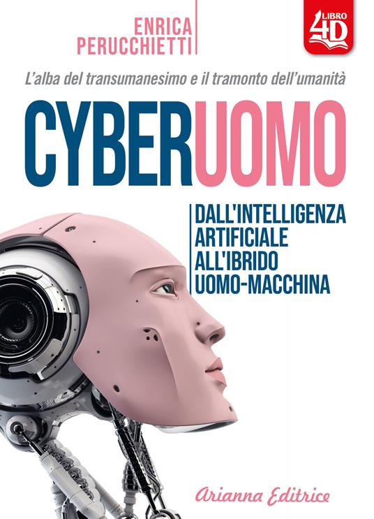 Cyberuomo. Dall'intelligenza artificiale all'ibrido uomo-macchina. L'alba del transumanesimo e il tramonto dell'umanità - Enrica Perucchietti - copertina