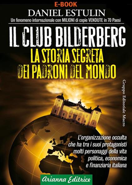 Il club Bilderberg. La storia segreta dei padroni del mondo - Daniel Estulin,Paola Barberis,Silvia Nerini,Manuel Zanarini - ebook