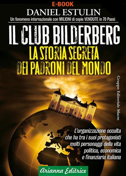 Il club Bilderberg. La storia segreta dei padroni del mondo - Daniel Estulin,Paola Barberis,Silvia Nerini,Manuel Zanarini - ebook