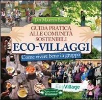 Eco-villaggi. Guida pratica alle comunità sostenibili - Jan M. Bang - copertina