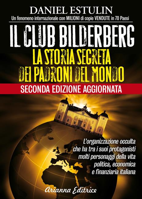 Il club Bilderberg. La storia segreta dei padroni del mondo - Daniel Estulin  - Libro - Arianna Editrice - Un'altra storia | IBS