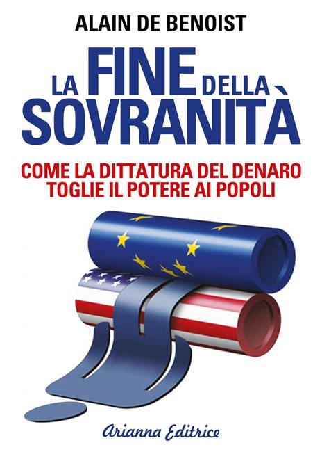 La fine della sovranità. La dittatura del denaro che toglie il potere ai popoli - Alain de Benoist - copertina