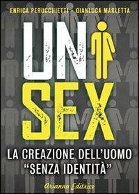 Unisex. La creazione dell'uomo «senza identità» - Enrica Perucchietti,Gianluca Marletta - copertina