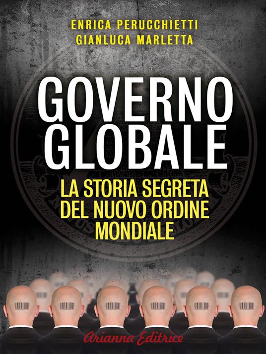 Governo globale. La storia segreta del nuovo ordine mondiale - Gianluca Marletta,Enrica Perucchietti - ebook