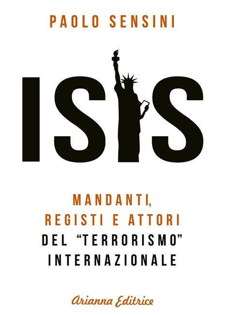 Isis. Mandanti, registi e attori del «terrorismo» internazionale - Paolo Sensini - copertina