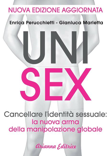 Unisex. Cancellare l'identità sessuale: la nuova arma della manipolazione globale - Enrica Perucchietti,Gianluca Marletta - 2
